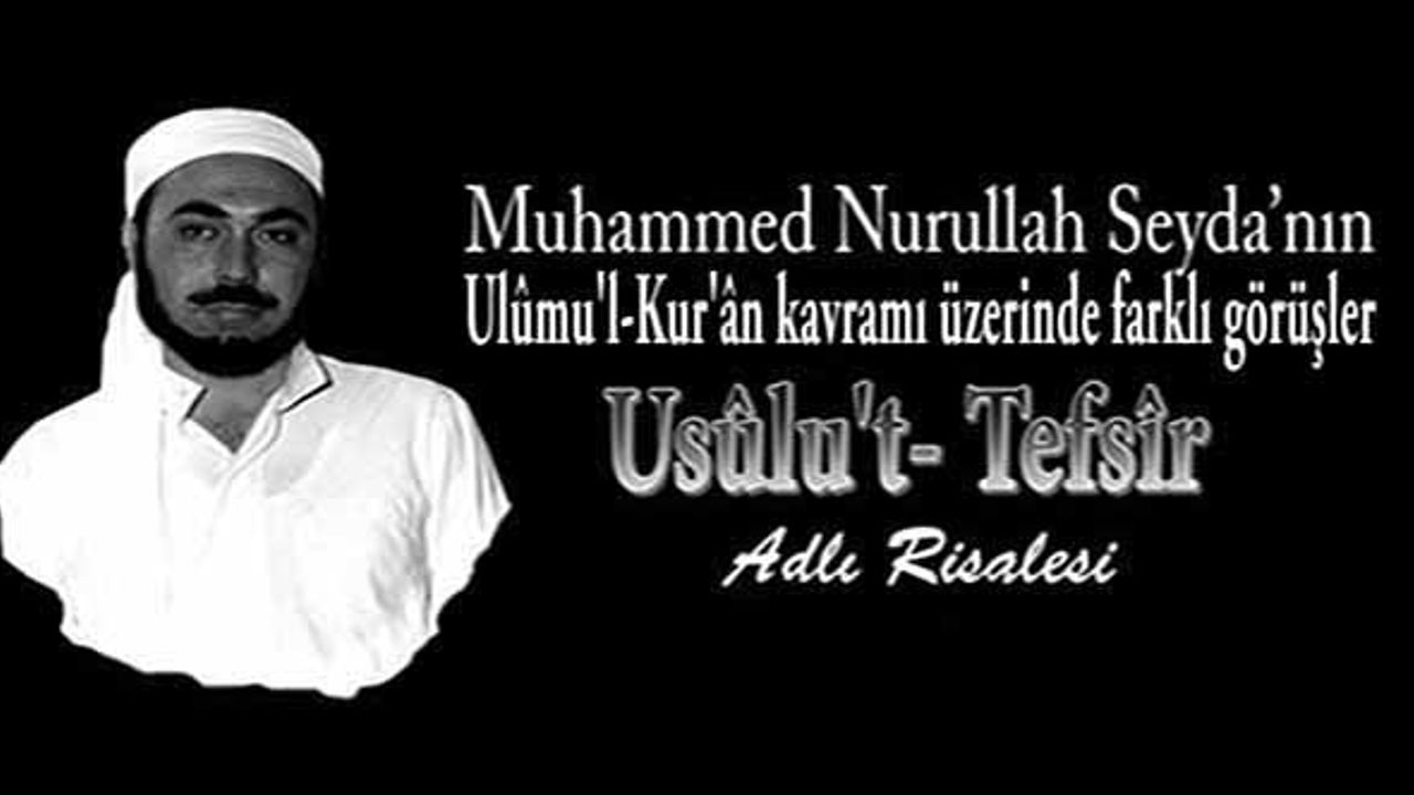 Şeyh M. Nurullah Seyda el-Cezerî ve "Usûlu't- Tefsîr" Adlı Risâlesi