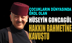 Hüseyin Goncagül Hakkın Rahmetine Kavuştu