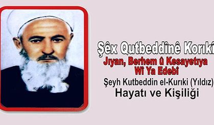 Şêx Qutbeddînê Korıkî: Jıyan, Berhem û Kesayetıya Wî Ya Edebî