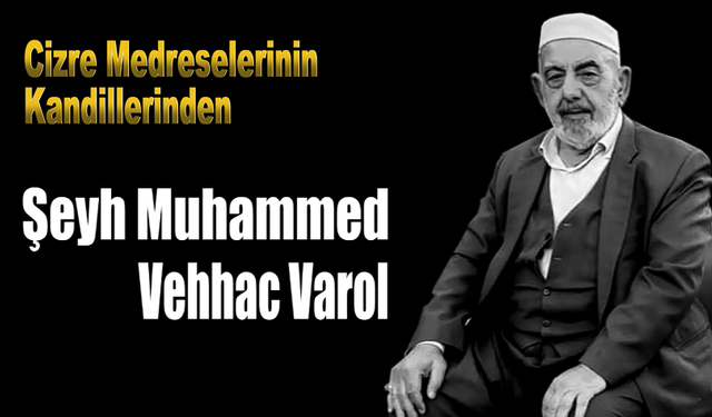 Cizre’nin Kandili Şeyh Muhammed Vehhac Varol