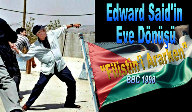 Filistin'i Ararken - Edward Said'in Eve Dönüşü