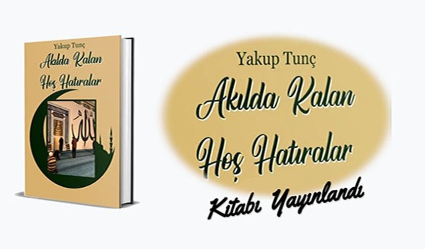 "Akılda kalan hoş hatıralar" kitabı görücüye çıktı!