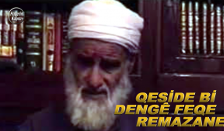 QESİDE Bİ DENGÊ FEQE REMAZANE