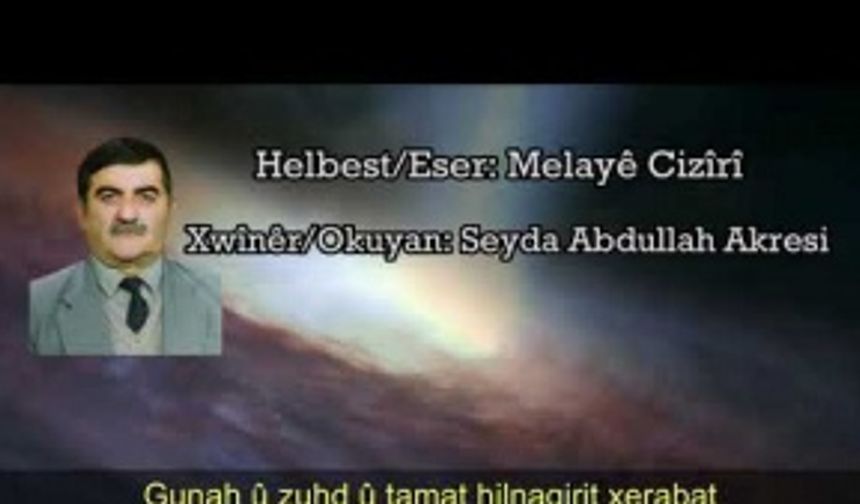 Seyda Abdullah Akresi'nin Sesinden, Melayê Cizîrî'nin "Zerreyek 'İnayet" Şiiri