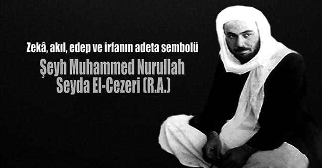 ŞÊX MUHEMMED NURULLAH CIZÎRÎ: ALIM, ARIF Û REWŞENBÎR