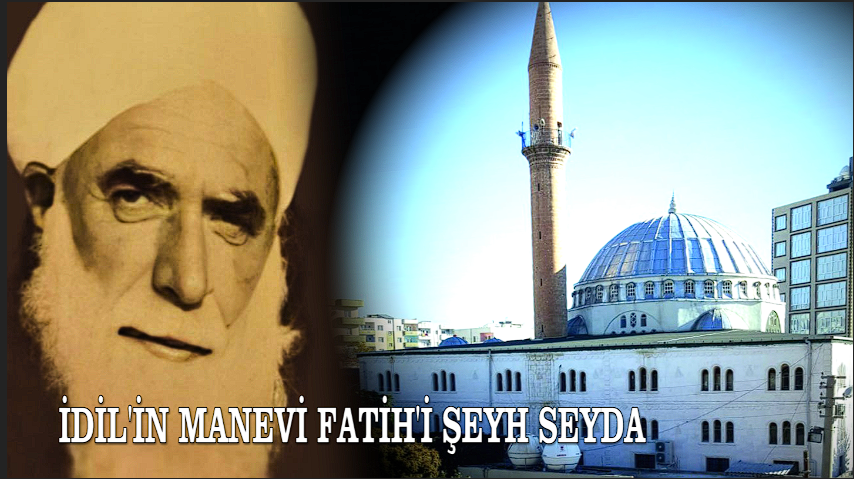 İdi̇l'i̇n Manevi̇ Fati̇h'i̇ Şeyh Seyda